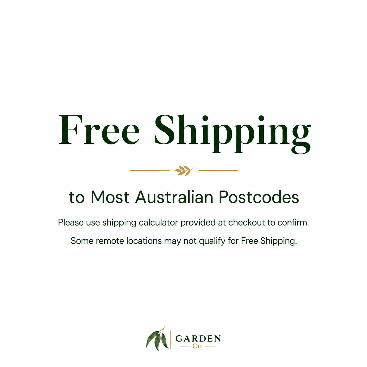 A promotional graphic on a white background stating 'Free Shipping to Most Australian Postcodes' with smaller explanatory text below and the Garden Co logo at the bottom.